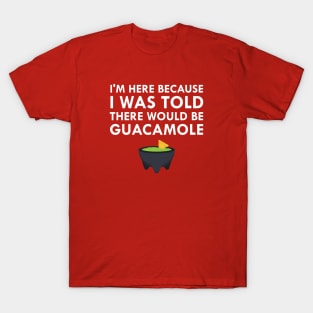 I Was Told There Would Be Guacamole T-Shirt